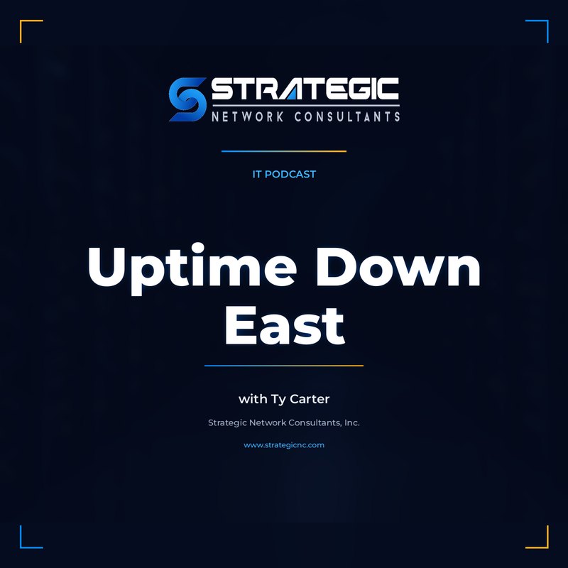 Uptime Down East podcast cover art — IT podcast with Ty Carter, Strategic Network Consultants